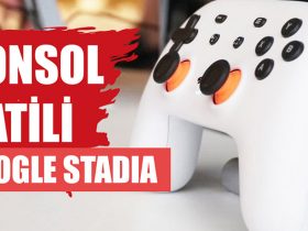 Google’ın Oyun Servisi Stadia Hakkında Her Şey