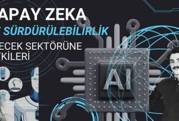 Yapay Zeka ve Sürdürülebilirlik Arasındaki İlişki